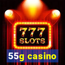 55g casino